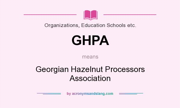 What does GHPA mean? It stands for Georgian Hazelnut Processors Association
