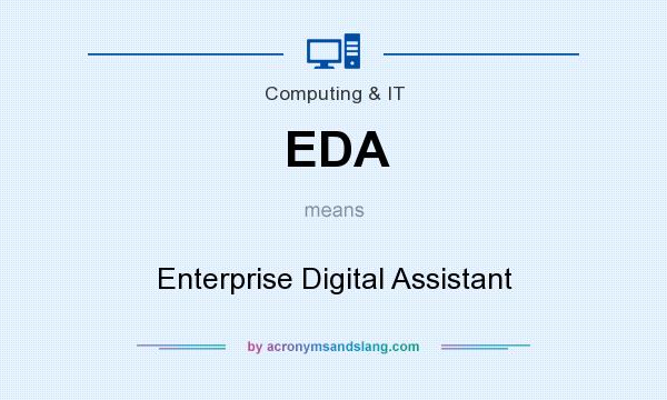 What does EDA mean? It stands for Enterprise Digital Assistant