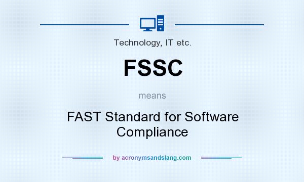 What does FSSC mean? It stands for FAST Standard for Software Compliance
