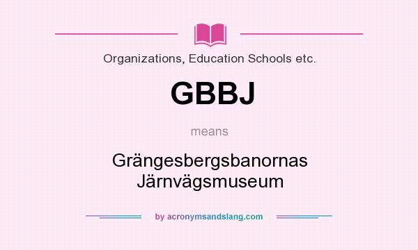 What does GBBJ mean? It stands for Grängesbergsbanornas Järnvägsmuseum