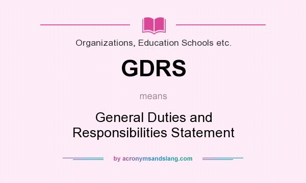 What does GDRS mean? It stands for General Duties and Responsibilities Statement