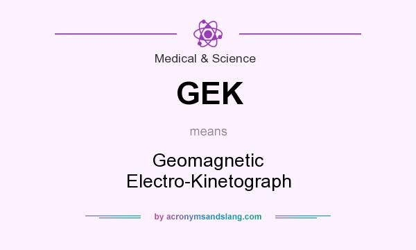 What does GEK mean? It stands for Geomagnetic Electro-Kinetograph