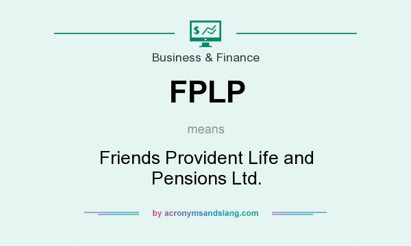 What does FPLP mean? It stands for Friends Provident Life and Pensions Ltd.