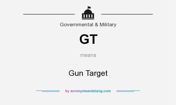 What does GT mean? It stands for Gun Target
