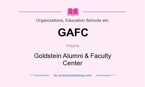 What does GAFC mean? It stands for Goldstein Alumni & Faculty Center