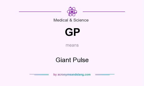 What does GP mean? It stands for Giant Pulse