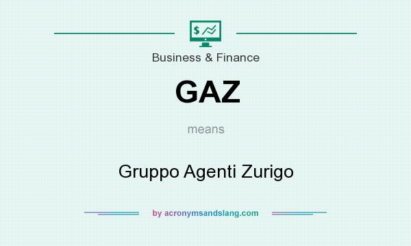 What does GAZ mean? It stands for Gruppo Agenti Zurigo