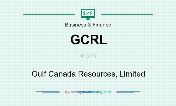 What does GCRL mean? It stands for Gulf Canada Resources, Limited
