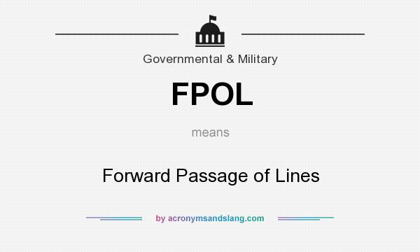 What does FPOL mean? It stands for Forward Passage of Lines