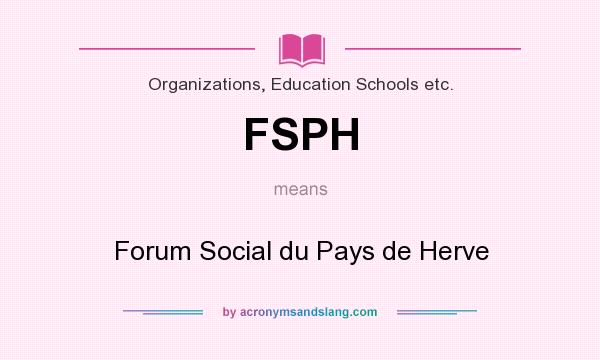 What does FSPH mean? It stands for Forum Social du Pays de Herve