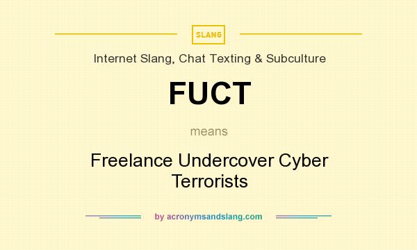 What does FUCT mean? It stands for Freelance Undercover Cyber Terrorists