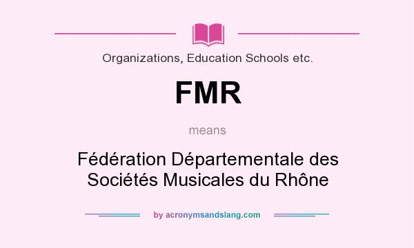 What does FMR mean? It stands for Fédération Départementale des Sociétés Musicales du Rhône