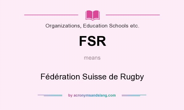 What does FSR mean? It stands for Fédération Suisse de Rugby