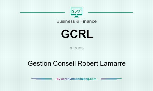 What does GCRL mean? It stands for Gestion Conseil Robert Lamarre