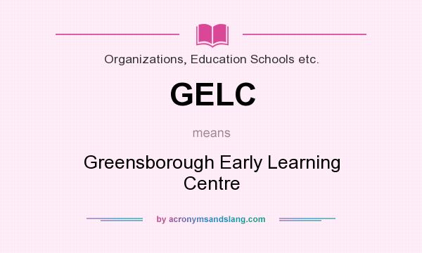 What does GELC mean? It stands for Greensborough Early Learning Centre