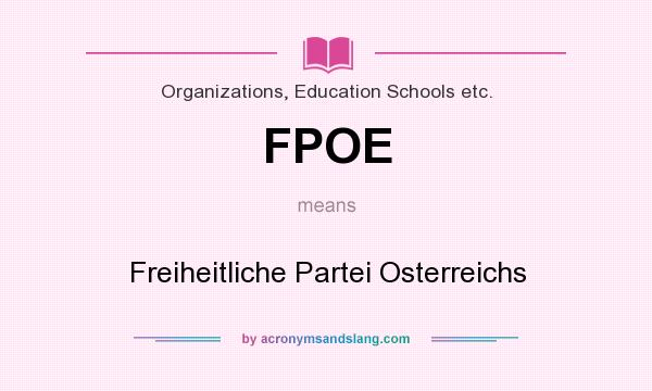 What does FPOE mean? It stands for Freiheitliche Partei Osterreichs
