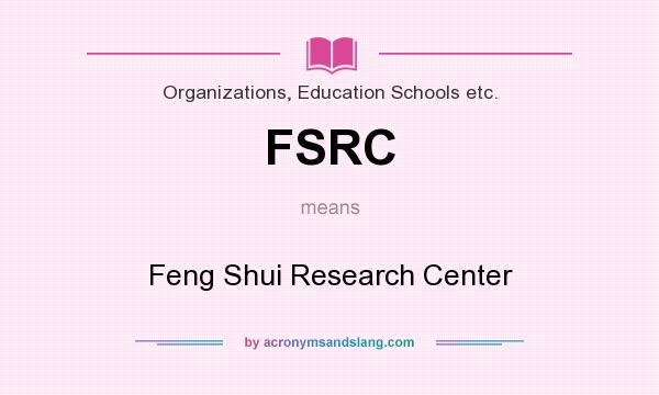 What does FSRC mean? It stands for Feng Shui Research Center