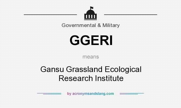 What does GGERI mean? It stands for Gansu Grassland Ecological Research Institute