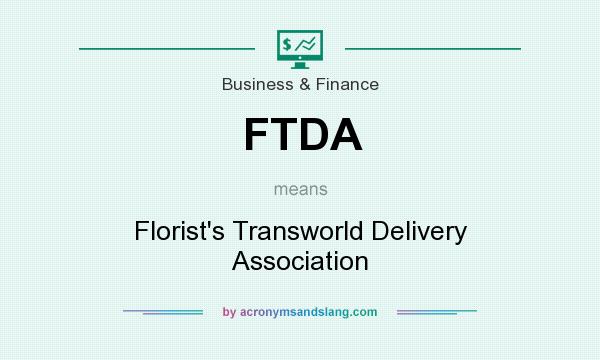 What does FTDA mean? It stands for Florist`s Transworld Delivery Association