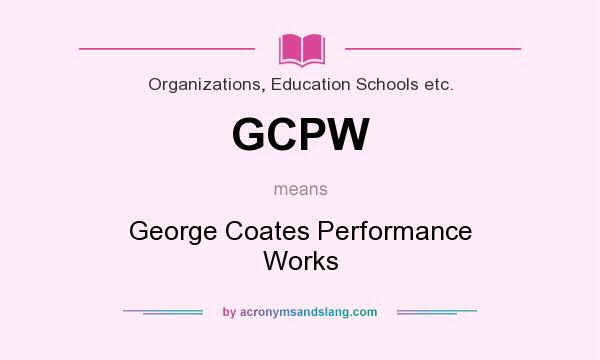 What does GCPW mean? It stands for George Coates Performance Works