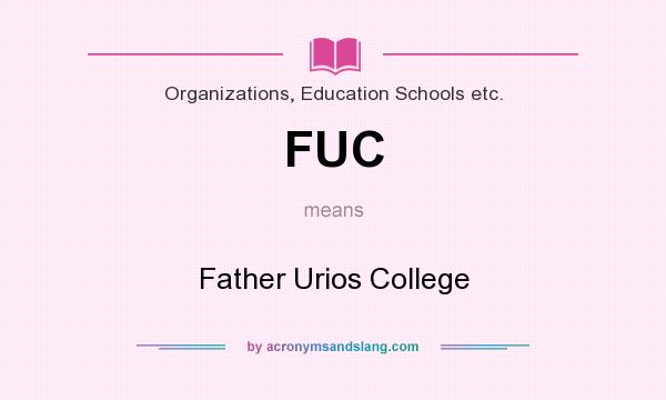 What does FUC mean? It stands for Father Urios College