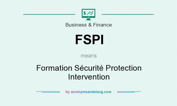 What does FSPI mean? It stands for Formation Sécurité Protection Intervention