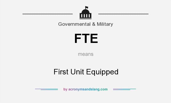 What does FTE mean? It stands for First Unit Equipped