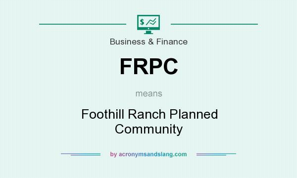 What does FRPC mean? It stands for Foothill Ranch Planned Community