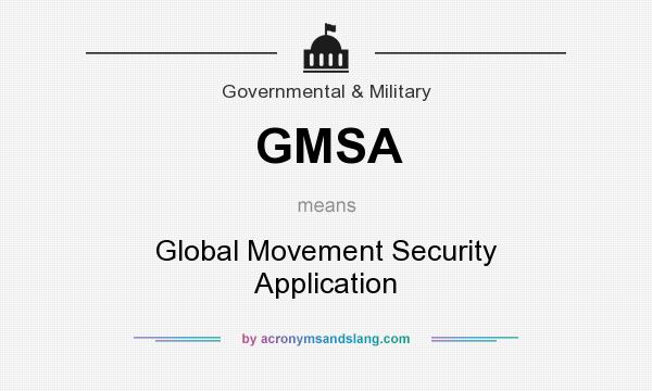 What does GMSA mean? It stands for Global Movement Security Application