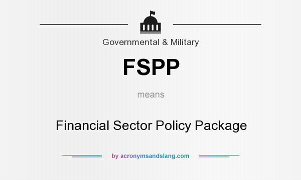 What does FSPP mean? It stands for Financial Sector Policy Package