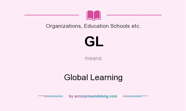 What does GL mean? It stands for Global Learning