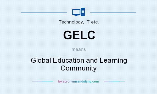 What does GELC mean? It stands for Global Education and Learning Community