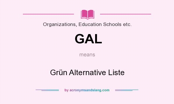 What does GAL mean? It stands for Grün Alternative Liste