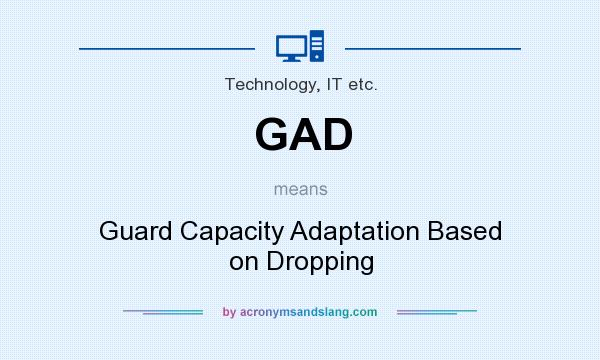 What does GAD mean? It stands for Guard Capacity Adaptation Based on Dropping