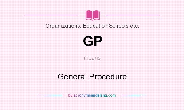 What does GP mean? It stands for General Procedure