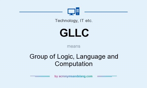 What does GLLC mean? It stands for Group of Logic, Language and Computation