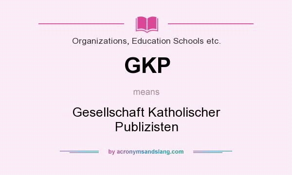 What does GKP mean? It stands for Gesellschaft Katholischer Publizisten