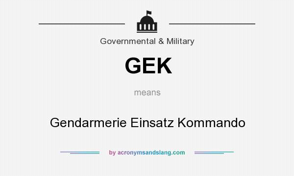 What does GEK mean? It stands for Gendarmerie Einsatz Kommando