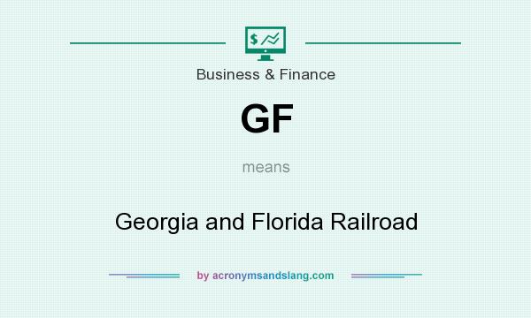 What does GF mean? It stands for Georgia and Florida Railroad