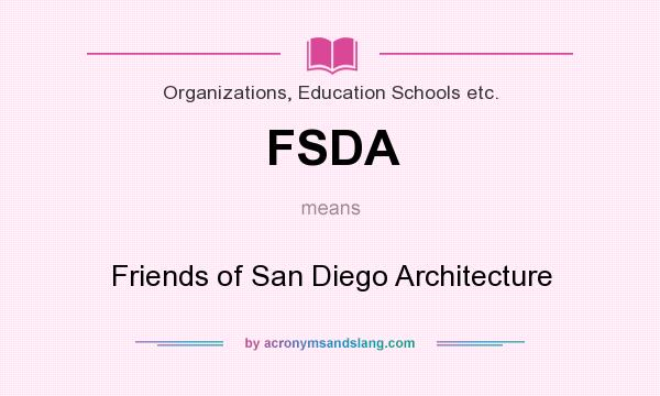 What does FSDA mean? It stands for Friends of San Diego Architecture