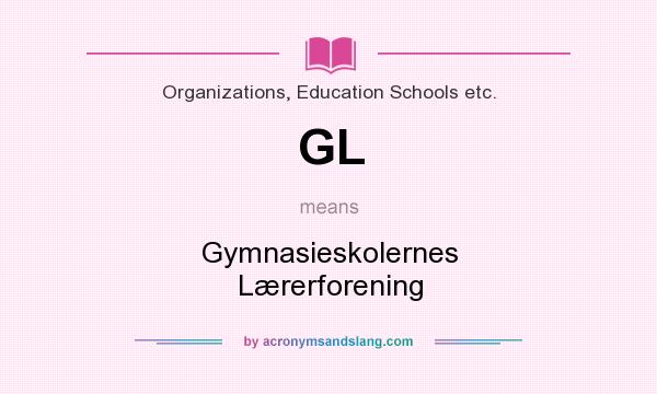 What does GL mean? It stands for Gymnasieskolernes Lærerforening
