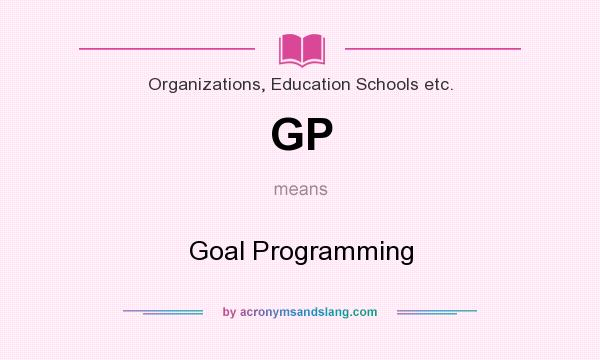 What does GP mean? It stands for Goal Programming
