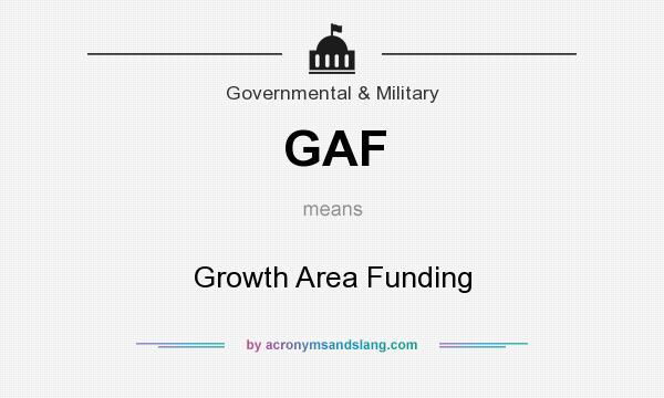 What does GAF mean? It stands for Growth Area Funding