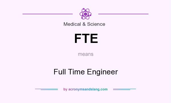 What does FTE mean? It stands for Full Time Engineer