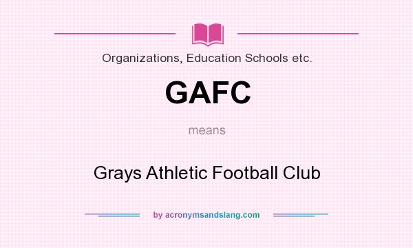 What does GAFC mean? It stands for Grays Athletic Football Club
