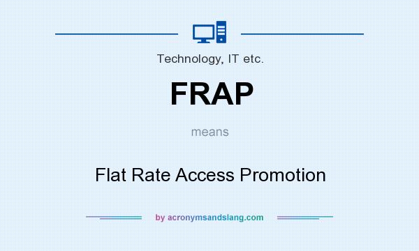 What does FRAP mean? It stands for Flat Rate Access Promotion