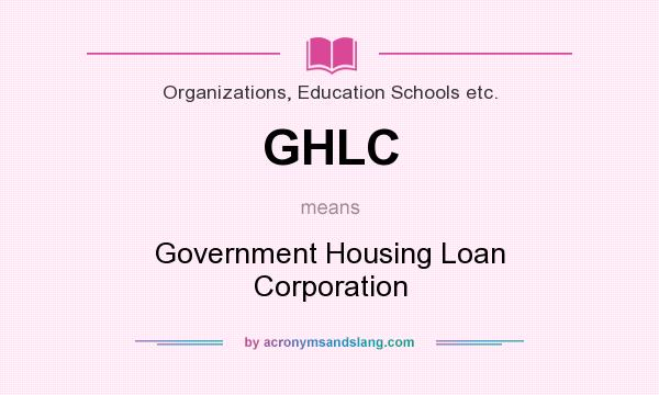 What does GHLC mean? It stands for Government Housing Loan Corporation