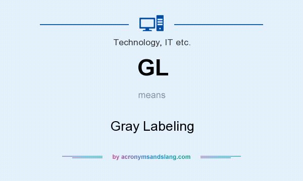 What does GL mean? It stands for Gray Labeling