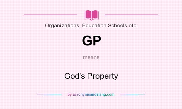 What does GP mean? It stands for God`s Property
