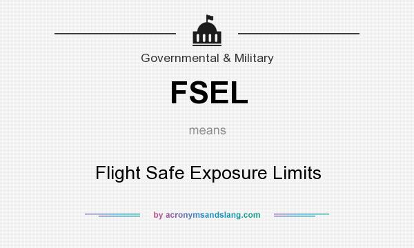What does FSEL mean? It stands for Flight Safe Exposure Limits